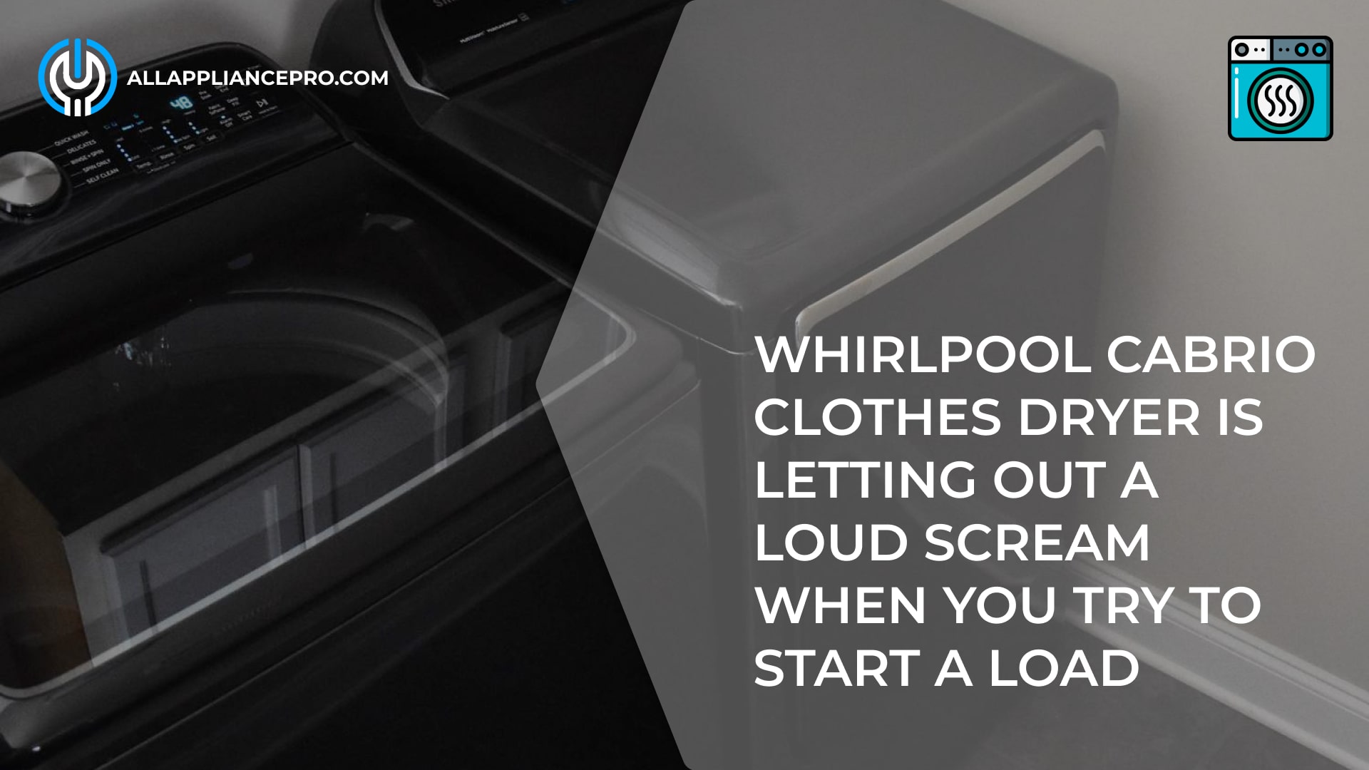Whirlpool Cabrio Clothes Dryer is Letting out a Loud Scream When you Try to Start a Load
